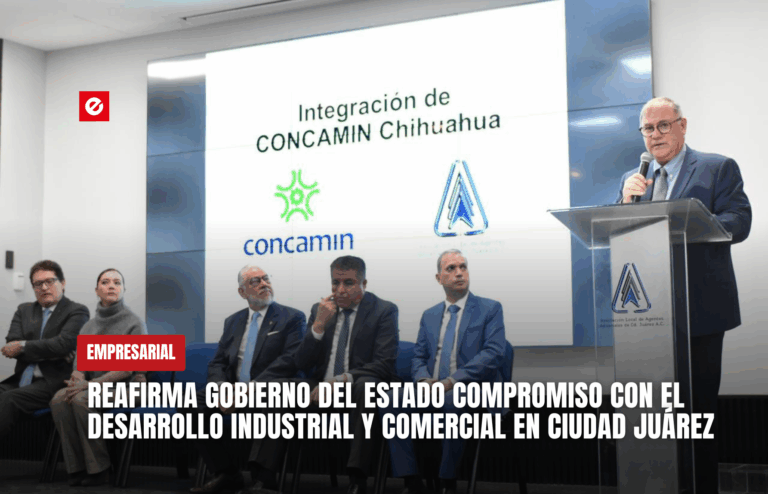 Reafirma Gobierno del Estado compromiso con el desarrollo industrial y comercial en Ciudad Juárez