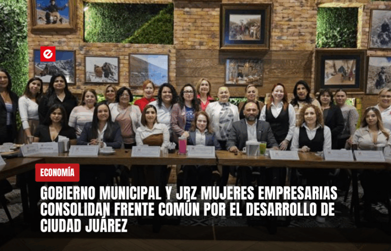 Fortalecen alianza estratégica entre el Municipio de Juárez y empresarias juarenses