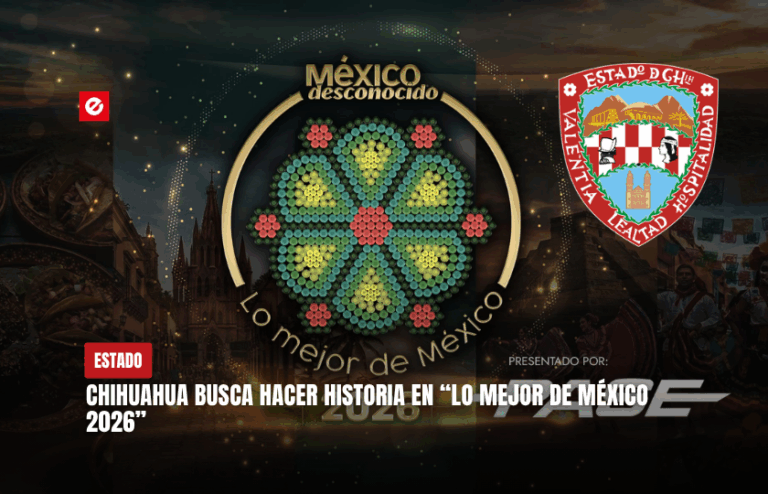 Chihuahua busca hacer historia en “Lo Mejor de México 2026”
