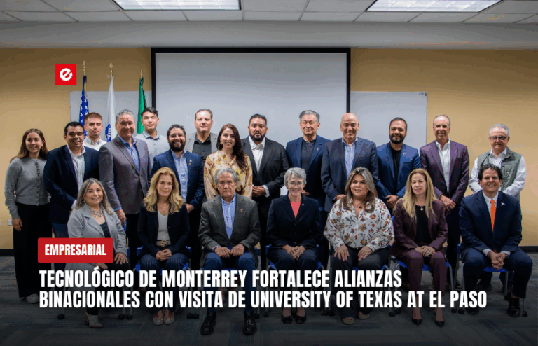 Tecnológico de Monterrey fortalece alianzas binacionales con visita de University of Texas at El Paso