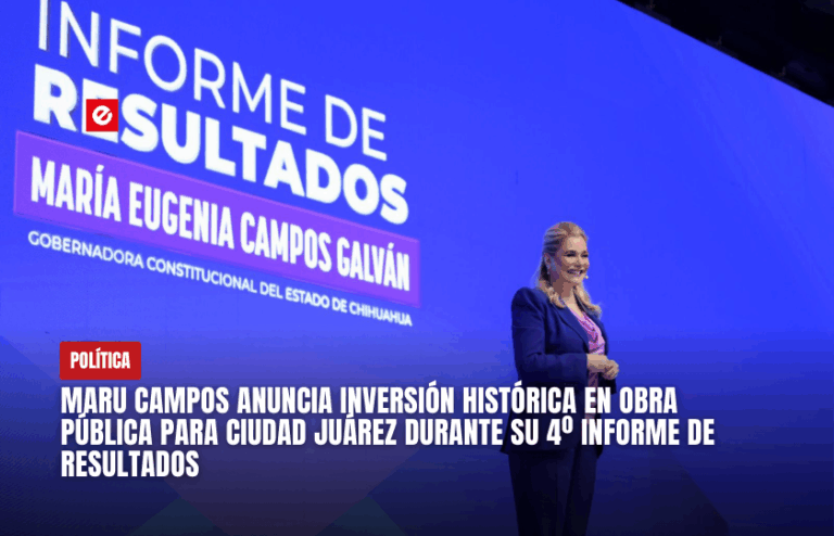 Maru Campos anuncia inversión histórica en obra pública para Ciudad Juárez durante su 4º Informe de Resultados