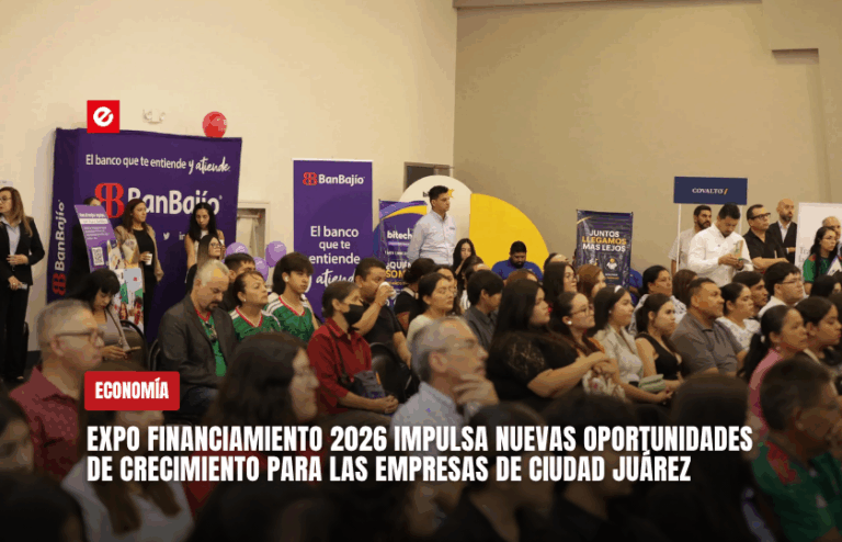Expo Financiamiento 2026 impulsa nuevas oportunidades de crecimiento para las empresas de Ciudad Juárez
