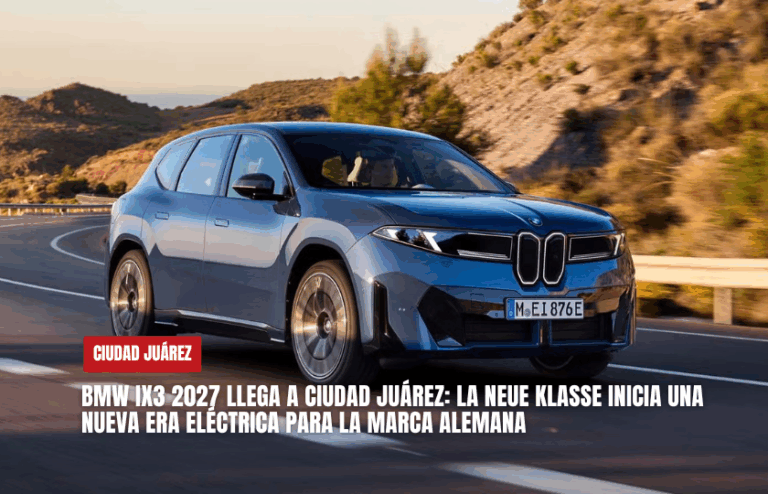 BMW iX3 2027 llega a Ciudad Juárez: la Neue Klasse inicia una nueva era eléctrica para la marca alemana
