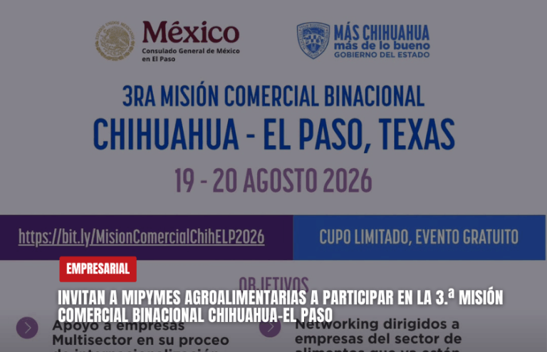 Invitan a mipymes agroalimentarias a participar en la 3.ª Misión Comercial Binacional Chihuahua–El Paso