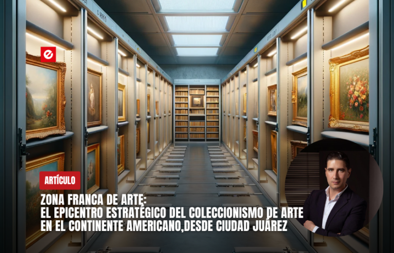 Zona Franca de Arte: El epicentro estratégico del coleccionismo de arte en el continente americano, desde Ciudad Juárez